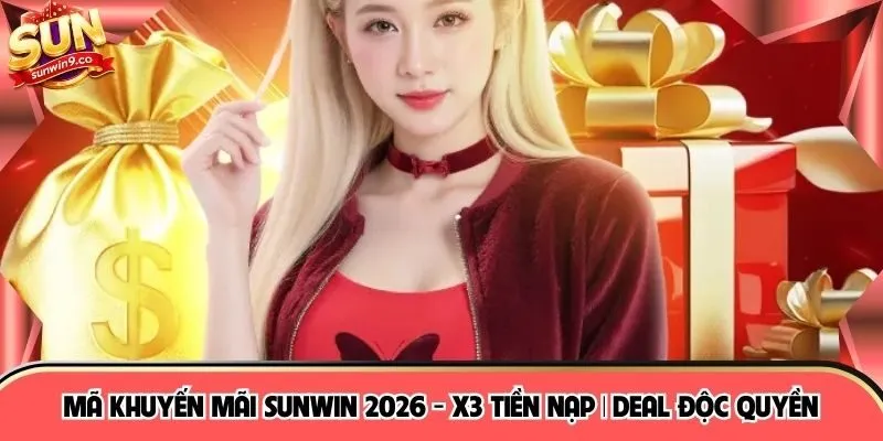 Mã Khuyến Mãi Sunwin 2026 - X3 Tiền Nạp | Deal Độc Quyền