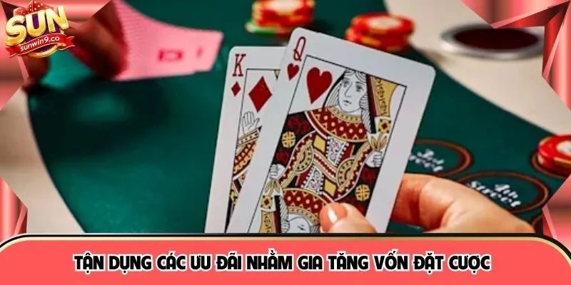 Tận dụng các ưu đãi nhằm gia tăng vốn đặt cược 