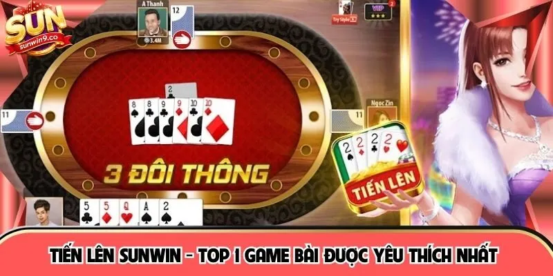 Tiến Lên SUNWIN - Top 1 Game Bài Được Yêu Thích Nhất  